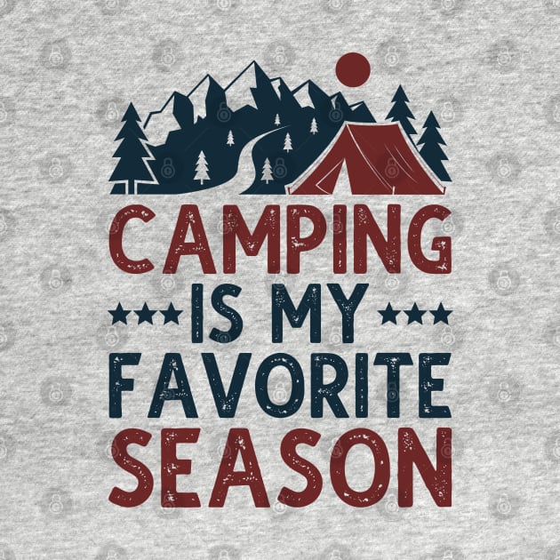 Camping Is My Favorite Season by DragonTees